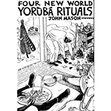 FOUR NEW WORLD YORUBA RITUALS BY JOHN MASON